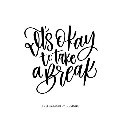 Its Okay To Take A Break Quote