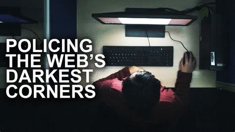 Policing The Webs Darkest Corners The Internets Dirtiest Secret
