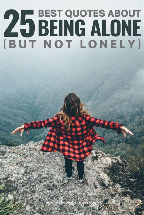 Best Quotes About Being Alone But Not Lonely Semi Delicate Balance