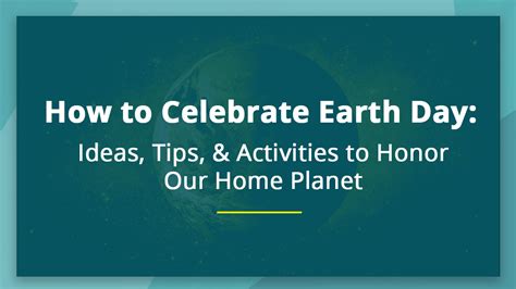 How To Celebrate Earth Day Ideas Tips And Activities To Honor Our Planet