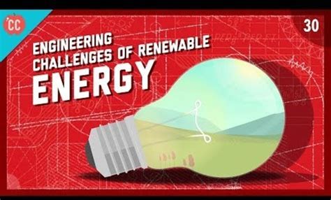 The Engineering Challenges Of Renewable Energy Crash Course