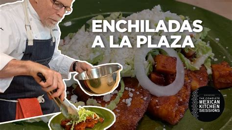 Rick Bayless Enchiladas A La Plaza Youtube