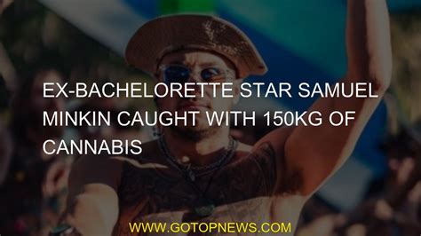 Ex Bachelorette Star Samuel Minkin Caught With Kg Of Cannabis Youtube