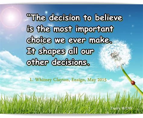 The Decision To Believe Is The Most Important Choice We Ever Make It
