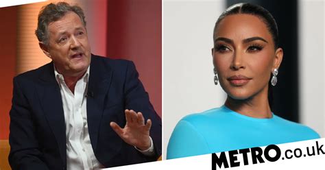 Piers Morgan Slams Kim Kardashian For ‘making Mans Execution About Her Metro News