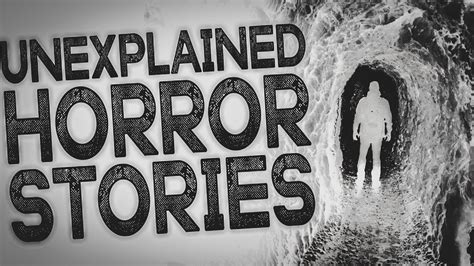 24 Scary And Unexplained Horror Stories Youtube