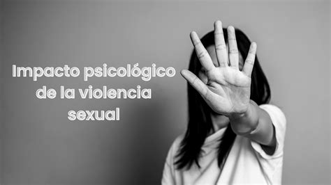 Impacto psicológico de la violencia sexual Blog Ascofapsi