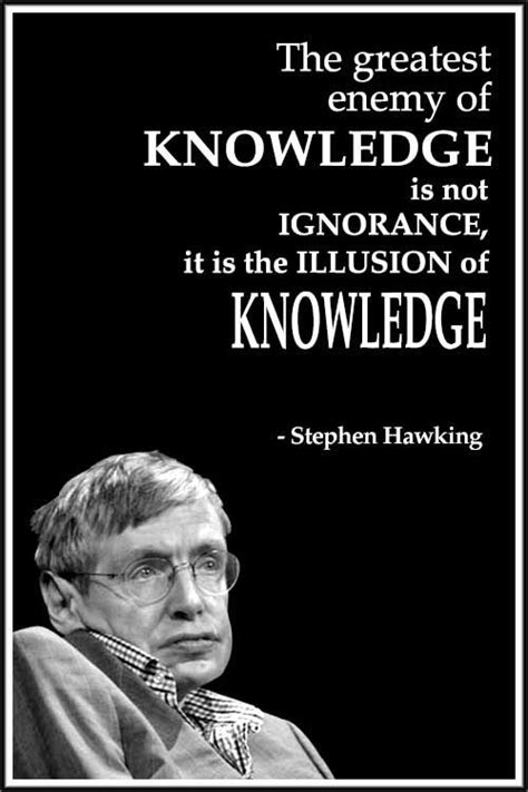 Inspirational Life Quote The Greatest Enemy Of Knowledge Is Not