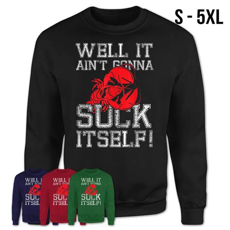 Well It Aint Gonna Suck Itself Crawfish Boil Funny T Shirt Teezou Store