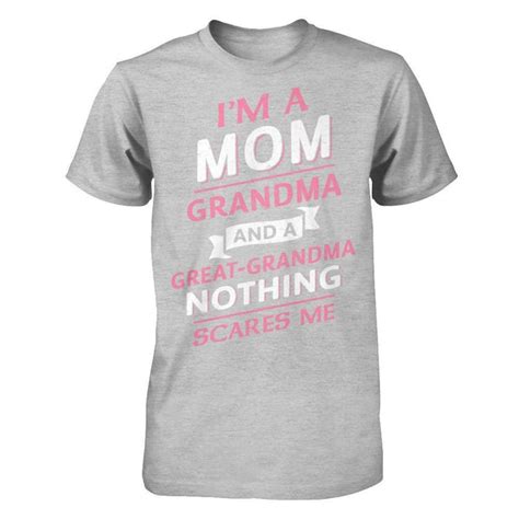 Im A Mom Grandma And A Great Grandma Nothing Scares Me Shirt And Hoodie