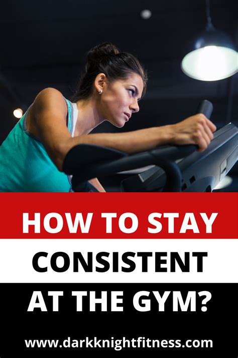 how to stay consistent at the gym dark knight fitness fitness facts at the gym how to stay