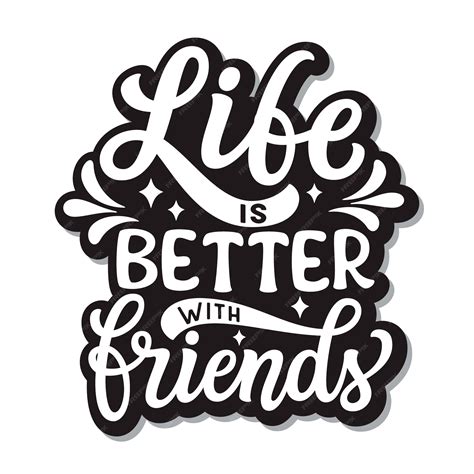 Premium Vector Life Is Better With Friends Lettering