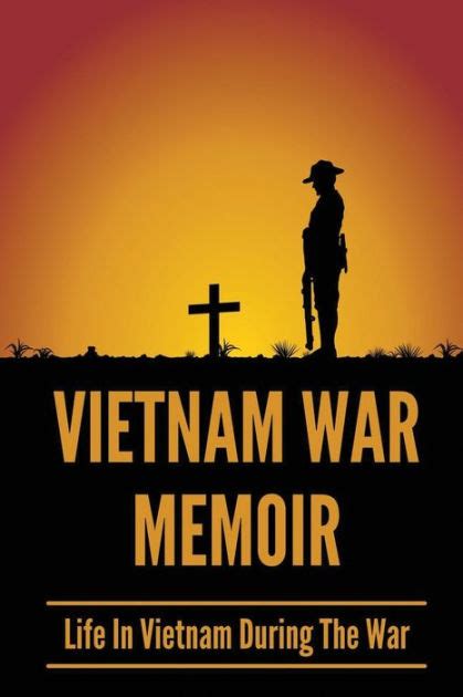 Vietnam War Memoir Life In Vietnam During The War War Stories From
