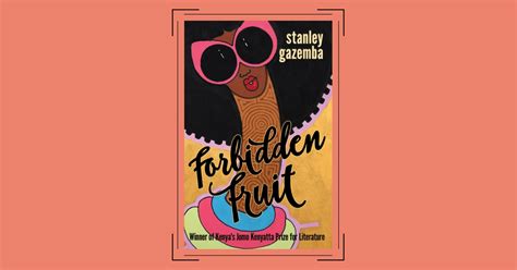 Check spelling or type a new query. Book Feature | Stanley Gazemba's Forbidden Fruit is a ...