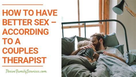 How To Have Better Sex According To A Couples Therapist Thrive