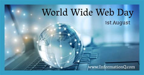 World Wide Web Day﻿ On 1st August Day World