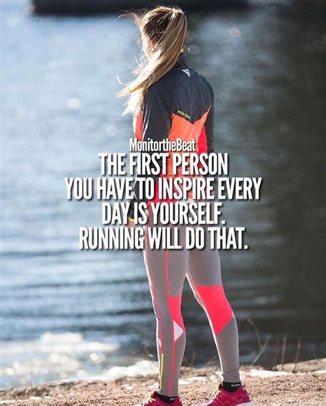 The First Person You Have To Inspire Every Day Is Yourself Running