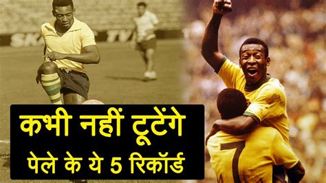 Fifa World Cup 2018 5 Records Of Pele That Are Likely To Stand