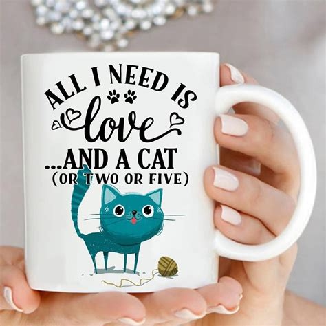 Cat Mug All I Need Is Love And A Cat Mugs Cat Mug Cat Coffee Mug