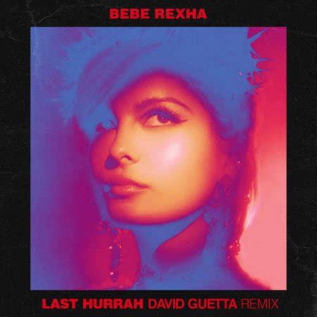 The song or music is available for downloading in mp3 and any. Bebe Rexha - Last Hurrah (David Guetta Remix) (2019 ...
