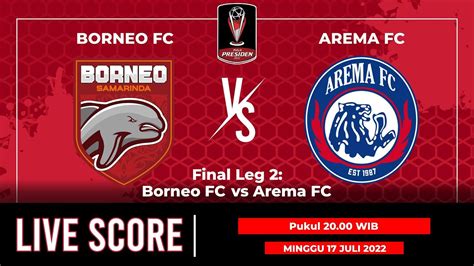 🔴live Score Piala Presiden Final Leg 2 Arema Fc Vs Borneo Fc Youtube