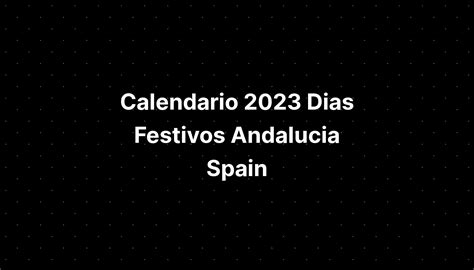 Calendario 2023 Dias Festivos Andalucia Spain Imagesee