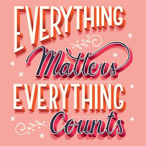 Everything Matters Everything Counts Hand Lettering Typography Modern