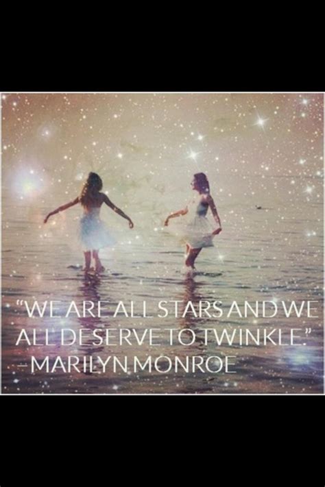 We Are All Stars And We All Deserve To Twinkle Marilyn Monroe