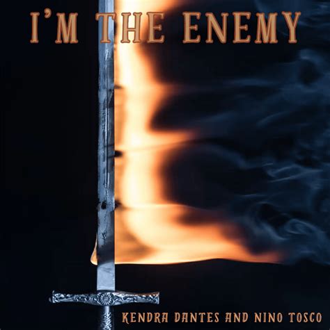 Kendra Dantes I M The Enemy Lyrics Genius Lyrics