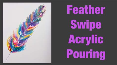 15 Feather Swipe Acrylic Pouring Youtube