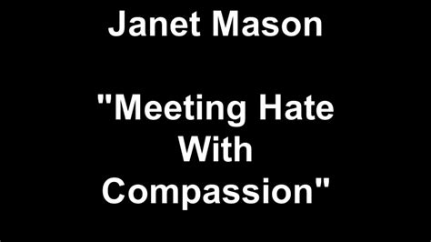 Janet Mason Meeting Hate With Compassion Youtube