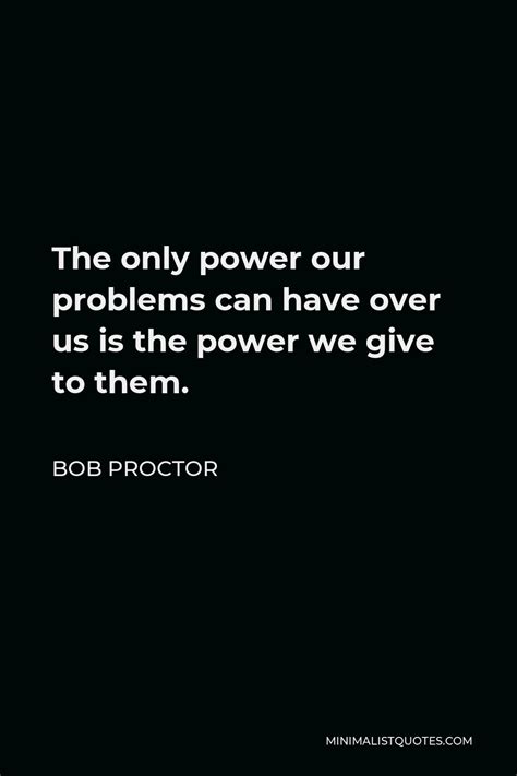 Bob Proctor Quote It Doesnt Matter How You Grew Up Or What Youve