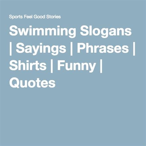 Swimming Slogans Sayings And Phrases To Make A Splash With Swim Team Quotes Swimming Quotes