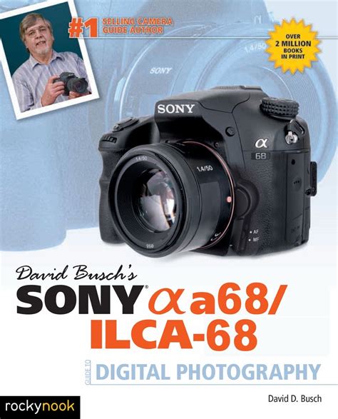 â€Ždavid Buschs Sony Alpha A68ilca 68 Guide To Digital Photography