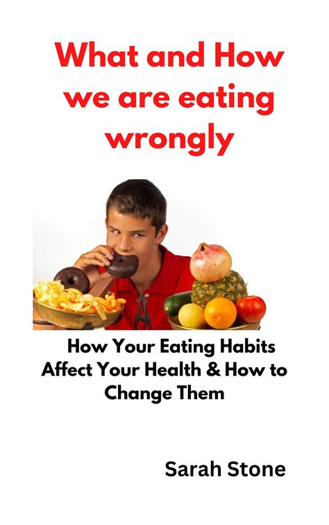What And How We Are Eating Wrongly How Your Eating Habits Affect Your