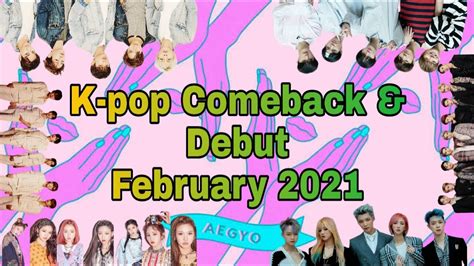 K Pop Comeback And Debut February 2021 Youtube
