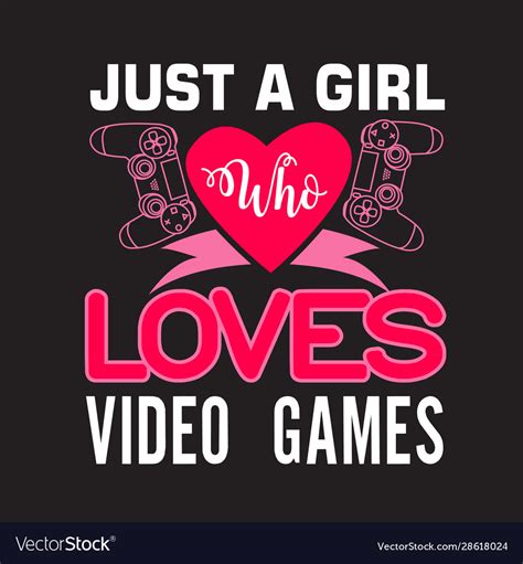 Gamer Quotes And Slogan Good For Tee Just A Girl Vector Image