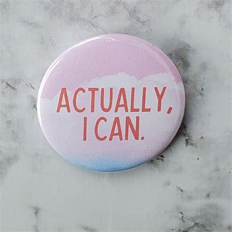 Actually I Can Button Empowerment Quotes Pinback Button Etsy
