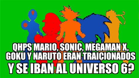 Qhps Mario Sonic X Goku Y Naruto Eran Traicionados Y Se Unian Al