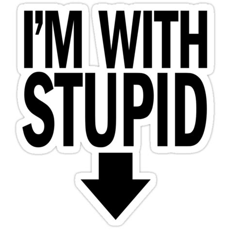 "i'm with STUPID. " Stickers by J-something | Redbubble png image