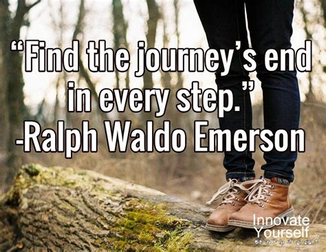 “find The Journeys End In Every Step” Ralph Waldo Emerson Emerson