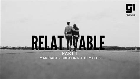 Relatable Part 1 Marriage Breaking The Myths Youtube