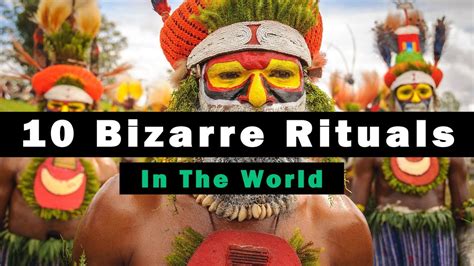 Top 10 Most Bizarre Rituals In The World The Weird Culture You Must