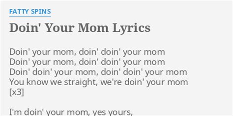 doin your mom lyrics by fatty spins doin your mom doin