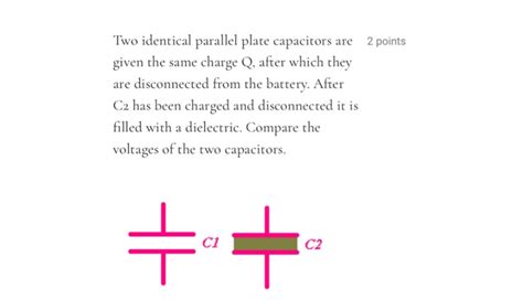 Solved Two Identical Parallel Plate Capacitors Are 2 Points