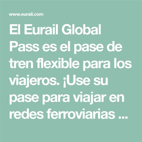 El Eurail Global Pass Es El Pase De Tren Flexible Para Los Viajeros