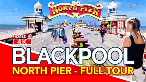 Blackpool North Pier Full Tour Of The Famous North Pier Blackpool Uk
