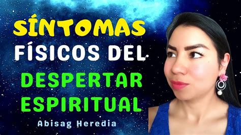 Síntomas Físicos Del Despertar Espiritual Abisag Heredia Youtube