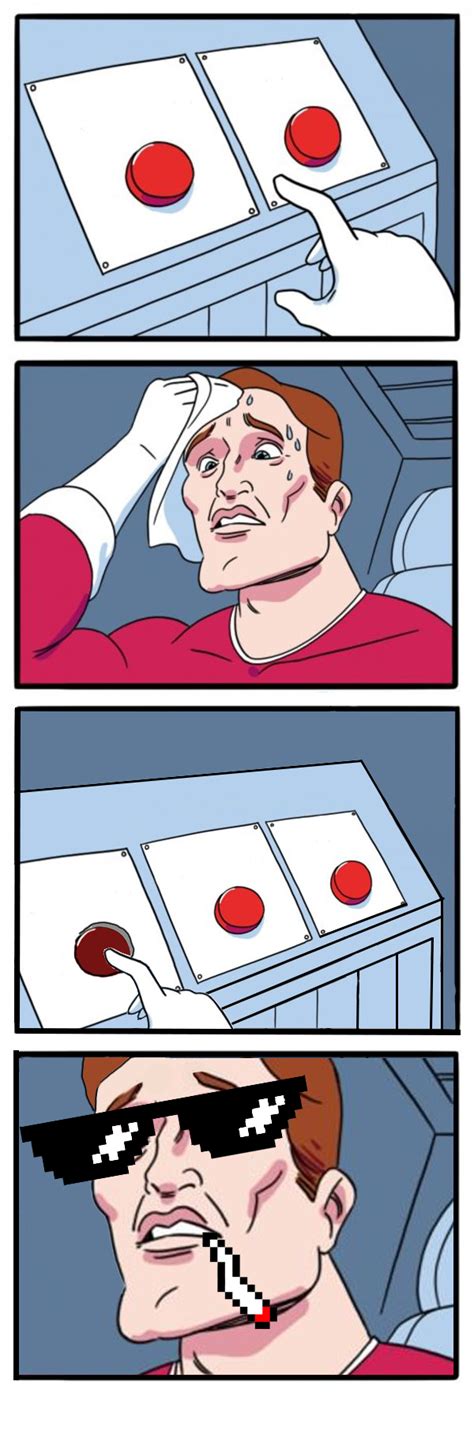 Buttons Meme Template With Rd Button Added Memes Imgflip