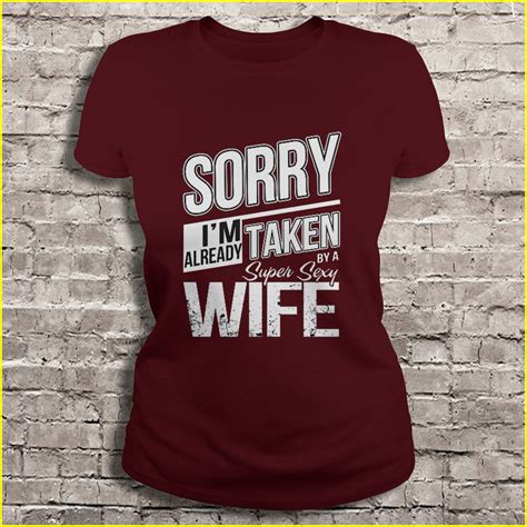 sorry i m already taken by a super sexy wife t shirts teeherivar